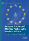 Europeanisation and Memory Politics in the Western Balkans cover