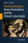 The Event Horizon: Homo Prometheus and the Climate Catastrophe cover