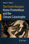 The Event Horizon: Homo Prometheus and the Climate Catastrophe cover