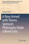 A Rose Armed with Thorns: Spinoza’s Philosophy Under a Novel Lens cover