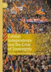 Catalan Independence and the Crisis of Sovereignty cover