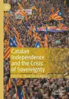 Catalan Independence and the Crisis of Sovereignty cover