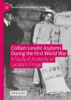 Civilian Lunatic Asylums During the First World War cover
