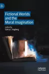 Fictional Worlds and the Moral Imagination cover