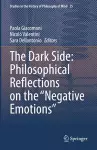 The Dark Side: Philosophical Reflections on the “Negative Emotions” cover