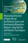 Measuring Emission of Agricultural Greenhouse Gases and Developing Mitigation Options using Nuclear and Related Techniques cover