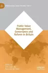 Public Value Management, Governance and Reform in Britain cover