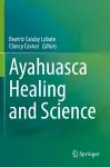 Ayahuasca Healing and Science cover