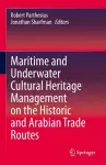 Maritime and Underwater Cultural Heritage Management on the Historic and Arabian Trade Routes cover