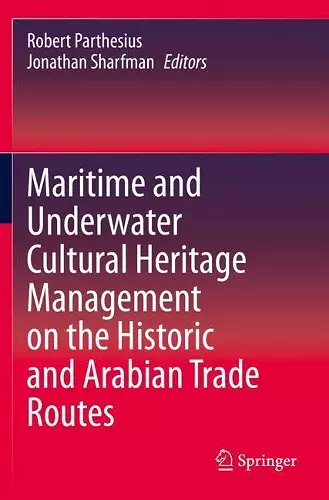 Maritime and Underwater Cultural Heritage Management on the Historic and Arabian Trade Routes cover