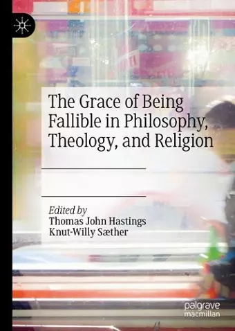 The Grace of Being Fallible in Philosophy, Theology, and Religion cover