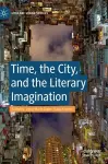 Time, the City, and the Literary Imagination cover