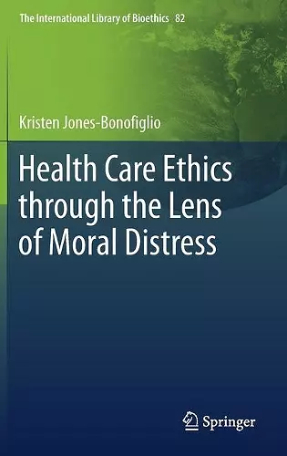 Health Care Ethics through the Lens of Moral Distress cover
