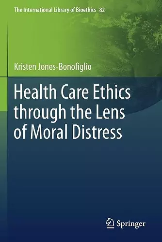 Health Care Ethics through the Lens of Moral Distress cover