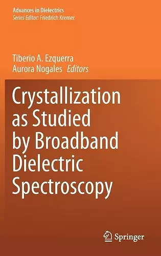 Crystallization as Studied by Broadband Dielectric Spectroscopy cover