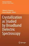 Crystallization as Studied by Broadband Dielectric Spectroscopy cover