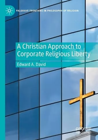 A Christian Approach to Corporate Religious Liberty cover