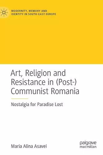 Art, Religion and Resistance in (Post-)Communist Romania cover