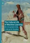 The Cultural Life of Machine Learning cover