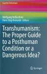 Transhumanism: The Proper Guide to a Posthuman Condition or a Dangerous Idea? cover