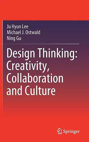 Design Thinking: Creativity, Collaboration and Culture cover