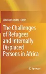 The Challenges of Refugees and Internally Displaced Persons in Africa cover
