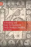 Schooling and State Formation in Early Modern Sweden cover