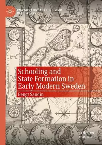 Schooling and State Formation in Early Modern Sweden cover