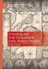 Schooling and State Formation in Early Modern Sweden cover