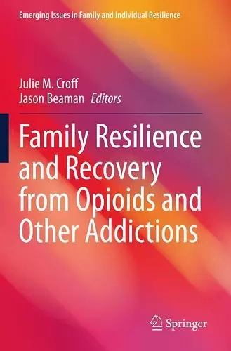 Family Resilience and Recovery from Opioids and Other Addictions cover