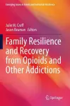 Family Resilience and Recovery from Opioids and Other Addictions cover