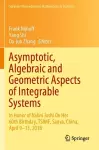 Asymptotic, Algebraic and Geometric Aspects of Integrable Systems cover