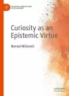 Curiosity as an Epistemic Virtue cover
