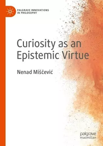 Curiosity as an Epistemic Virtue cover