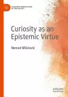 Curiosity as an Epistemic Virtue cover