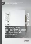 Whiteness, Power, and Resisting Change in US Higher Education cover