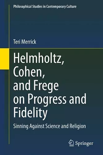 Helmholtz, Cohen, and Frege on Progress and Fidelity cover