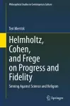 Helmholtz, Cohen, and Frege on Progress and Fidelity cover