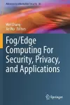 Fog/Edge Computing For Security, Privacy, and Applications cover