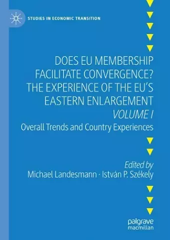 Does EU Membership Facilitate Convergence? The Experience of the EU's Eastern Enlargement - Volume I cover