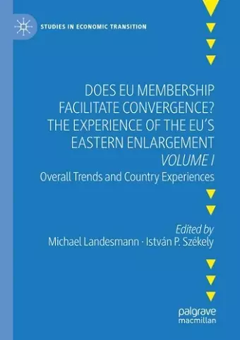 Does EU Membership Facilitate Convergence? The Experience of the EU's Eastern Enlargement - Volume I cover