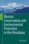 Bhutan: Conservation and Environmental Protection in the Himalayas cover