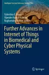 Further Advances in Internet of Things in Biomedical and Cyber Physical Systems cover