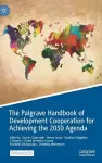 The Palgrave Handbook of Development Cooperation for Achieving the 2030 Agenda cover