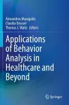 Applications of Behavior Analysis in Healthcare and Beyond cover