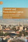 Colonial and Postcolonial Cyprus cover