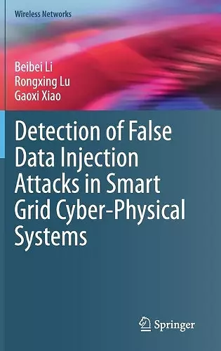 Detection of False Data Injection Attacks in Smart Grid Cyber-Physical Systems cover