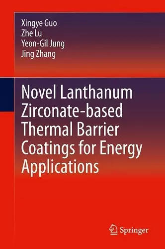 Novel Lanthanum Zirconate-based Thermal Barrier Coatings for Energy Applications cover