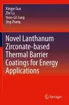 Novel Lanthanum Zirconate-based Thermal Barrier Coatings for Energy Applications cover