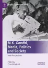 M.K. Gandhi, Media, Politics and Society cover